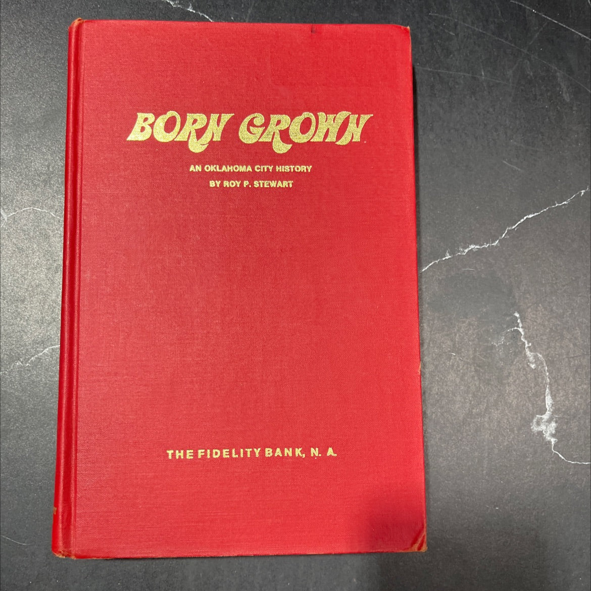 born grown an oklahoma city history book, by roy p. stewart, 1974 Hardcover